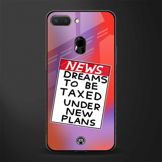 dreams to be taxed glass case for oppo a5 image