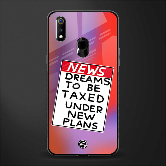 dreams to be taxed glass case for realme 3 pro image
