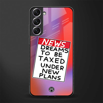 dreams to be taxed glass case for samsung galaxy s21 plus image