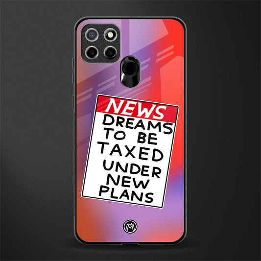 dreams to be taxed glass case for realme narzo 30a image