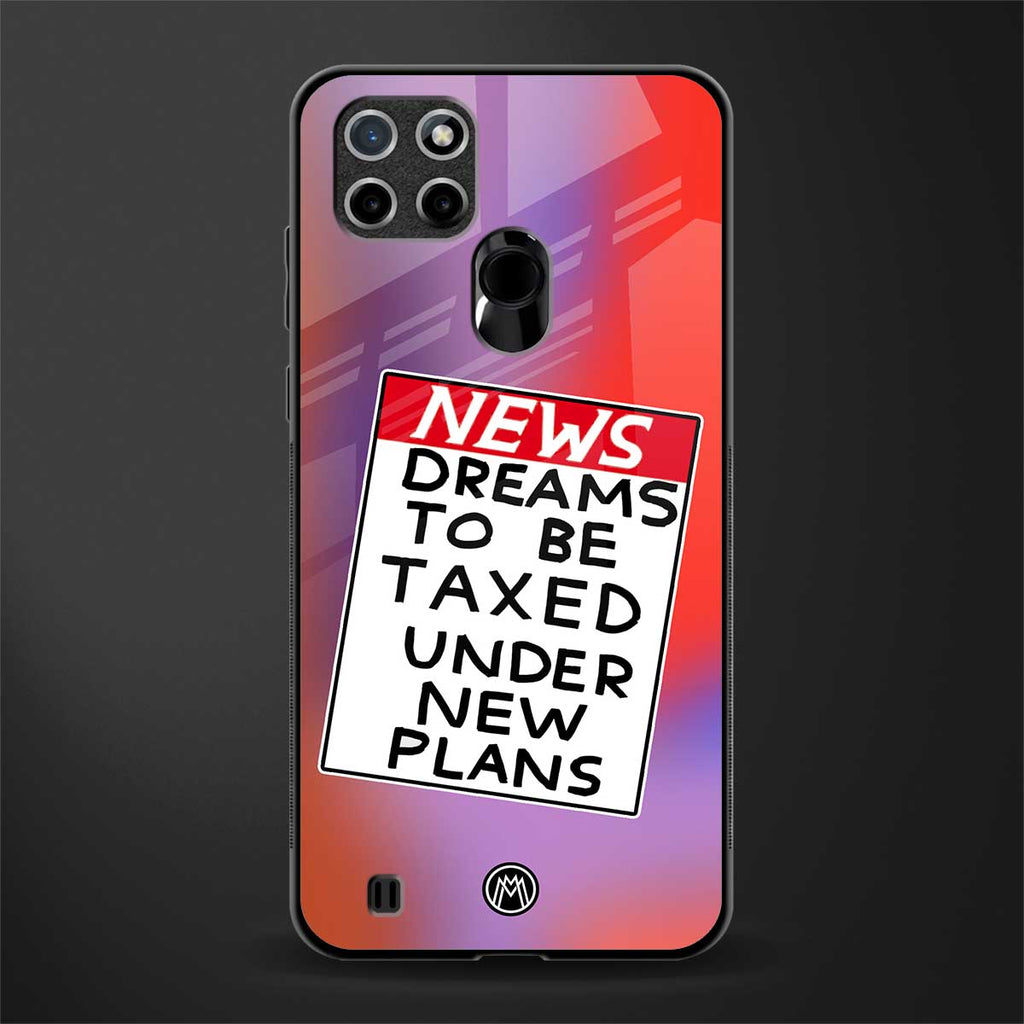 dreams to be taxed glass case for realme c21 image