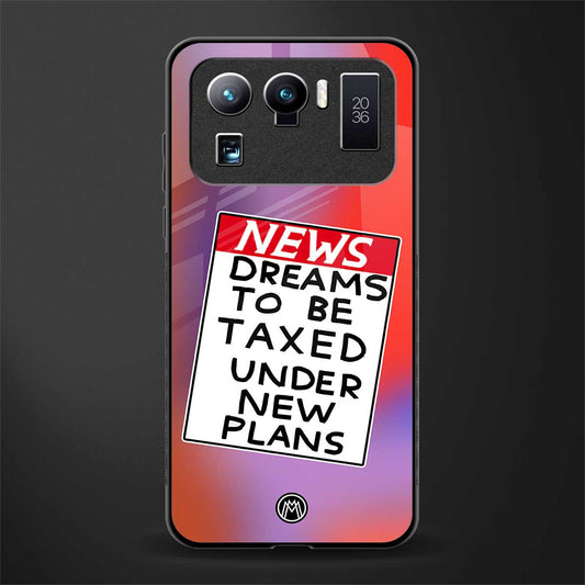 dreams to be taxed glass case for mi 11 ultra 5g image