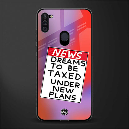 dreams to be taxed glass case for samsung galaxy m11 image