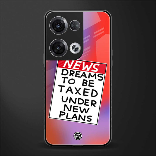 dreams to be taxed back phone cover | glass case for oppo reno 8