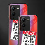 dreams to be taxed back phone cover | glass case for vivo v25 pro 5g