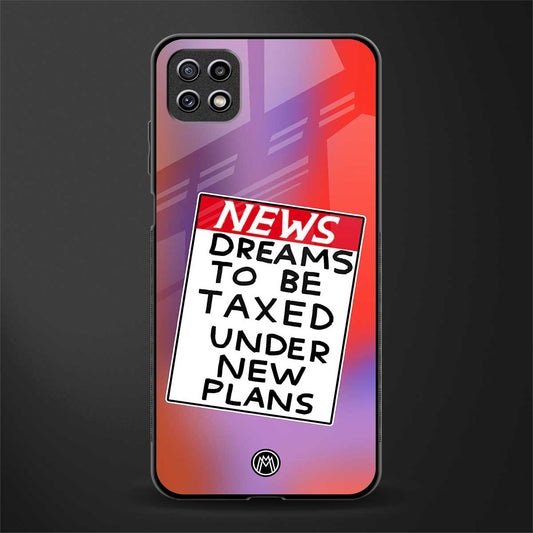 dreams to be taxed back phone cover | glass case for samsung galaxy f42