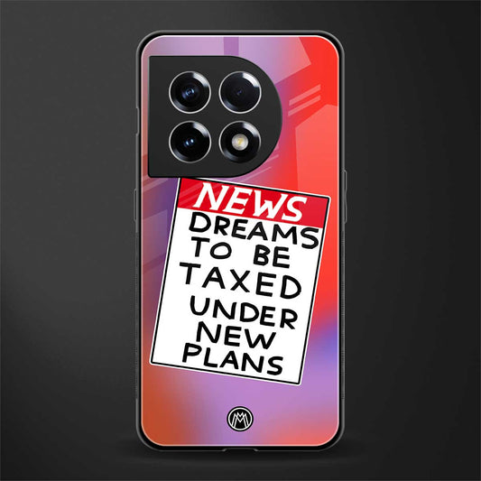 dreams to be taxed back phone cover | glass case for oneplus 11