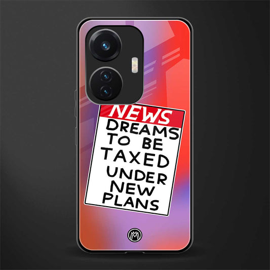 dreams to be taxed back phone cover | glass case for vivo t1 44w 4g