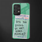 eat that pickle back phone cover | glass case for samsung galaxy a23