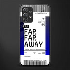 far far away boarding pass ticket glass case for samsung galaxy a72 image