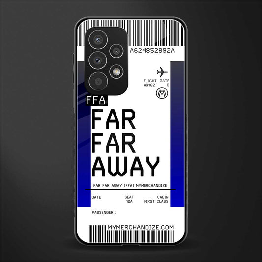 far far away boarding pass ticket back phone cover | glass case for samsung galaxy a23
