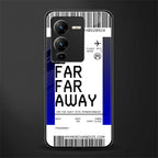 far far away boarding pass ticket back phone cover | glass case for vivo v25 pro 5g