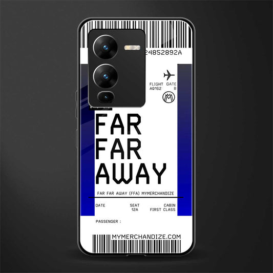 far far away boarding pass ticket back phone cover | glass case for vivo v25 pro 5g
