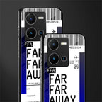 far far away boarding pass ticket back phone cover | glass case for vivo y35 4g