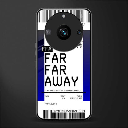 far far away boarding pass ticket back phone cover | glass case for realme 11 pro 5g