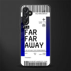 far far away boarding pass ticket back phone cover | glass case for samsun galaxy a24 4g