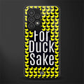 for duck sake back phone cover | glass case for samsung galaxy a23