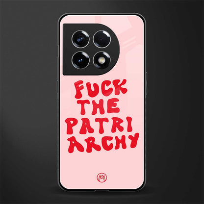 fuck the patriarchy back phone cover | glass case for oneplus 11