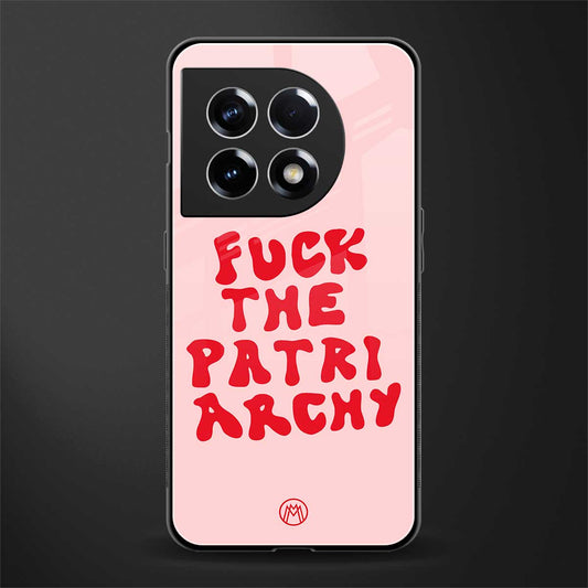 fuck the patriarchy back phone cover | glass case for oneplus 11