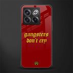 gangsters don't cry back phone cover | glass case for oneplus 10t