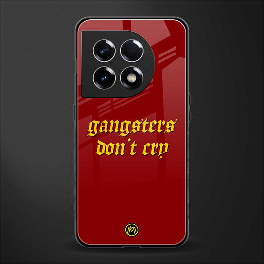 gangsters don't cry back phone cover | glass case for oneplus 11