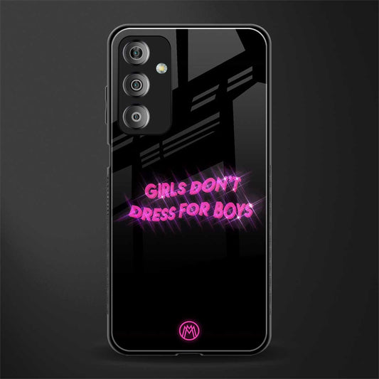 girls don't dress for boys back phone cover | glass case for samsung galaxy f23 5g