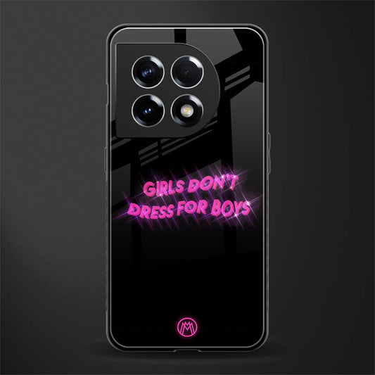 girls don't dress for boys back phone cover | glass case for oneplus 11