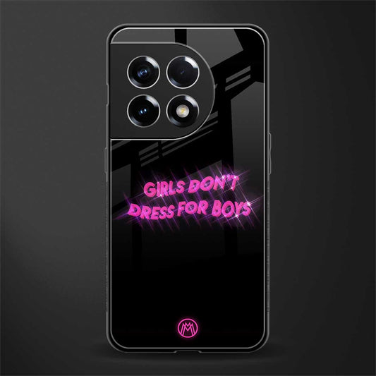 girls don't dress for boys back phone cover | glass case for oneplus 11r