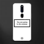 going to die white edition glass case for oppo f11 pro image
