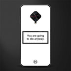 going to die white edition glass case for vivo s1 pro image