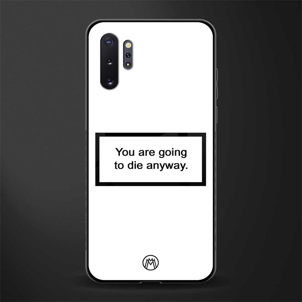 going to die white edition glass case for samsung galaxy note 10 plus image