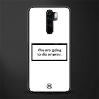 going to die white edition glass case for redmi note 8 pro image