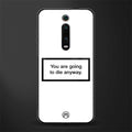 going to die white edition glass case for redmi k20 pro image