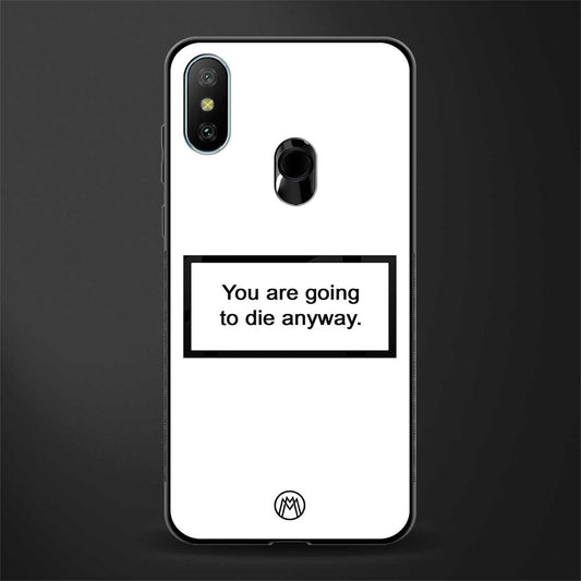 going to die white edition glass case for redmi 6 pro image