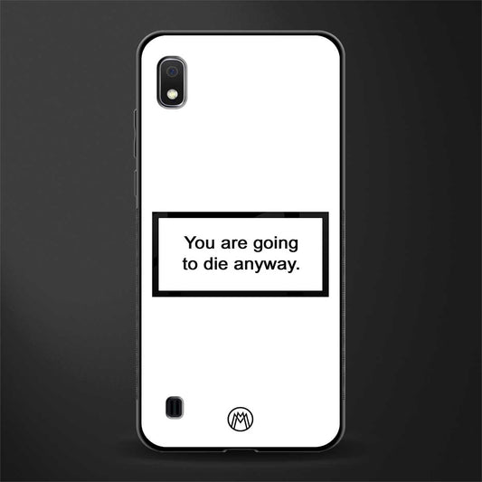 going to die white edition glass case for samsung galaxy a10 image