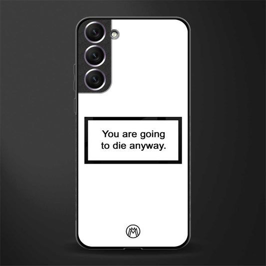 going to die white edition glass case for samsung galaxy s21 plus image