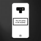 going to die white edition glass case for samsung galaxy note 9 image