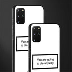 going to die white edition glass case for samsung galaxy s20 plus image-2