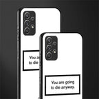 going to die white edition glass case for samsung galaxy a32 4g image-2