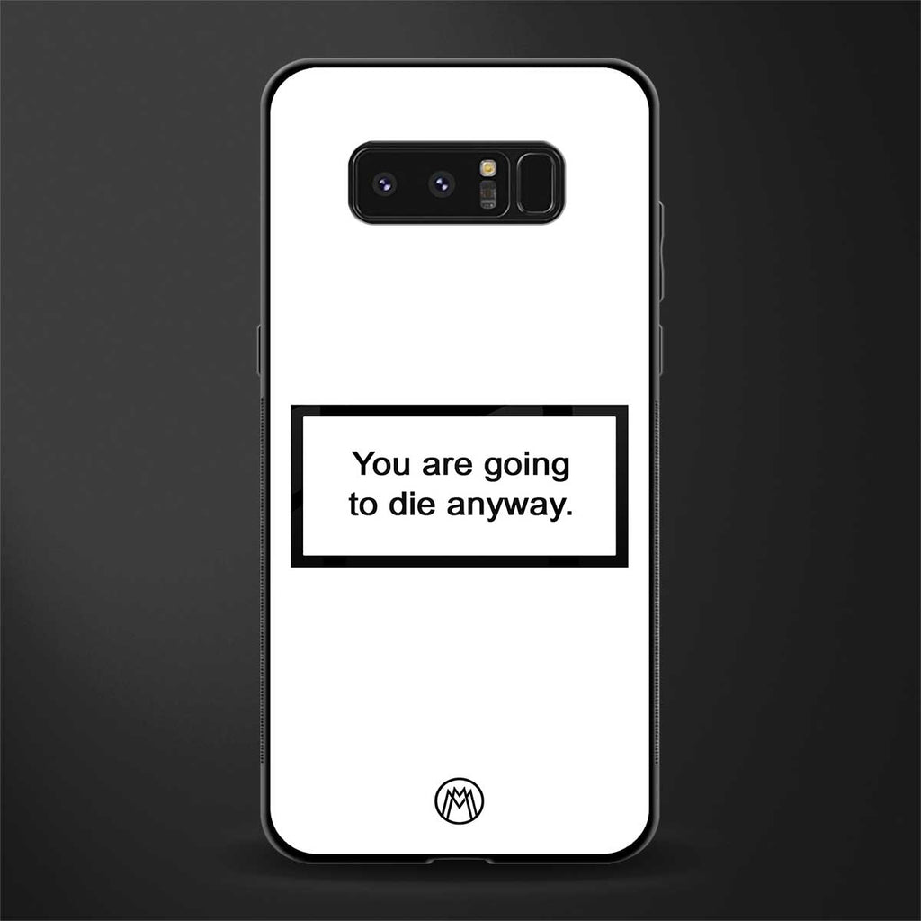 going to die white edition glass case for samsung galaxy note 8 image