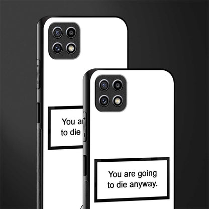 going to die white edition glass case for samsung galaxy a22 5g image-2