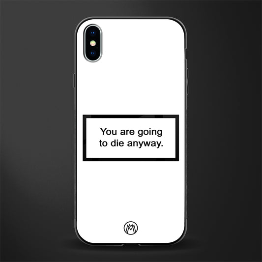 going to die white edition glass case for iphone xs max image