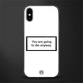 going to die white edition glass case for iphone xs image