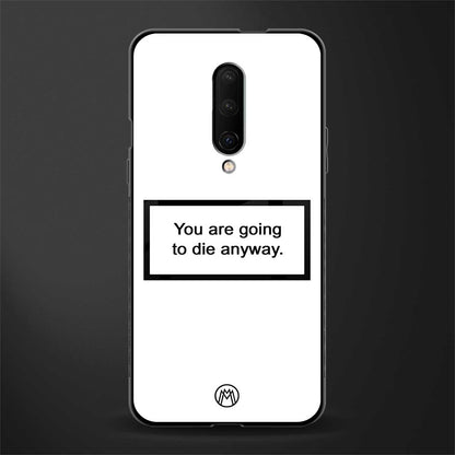 going to die white edition glass case for oneplus 7 pro image