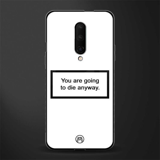 going to die white edition glass case for oneplus 7 pro image