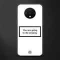 going to die white edition glass case for oneplus 7t image