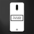 going to die white edition glass case for oneplus 7 image