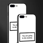 going to die white edition glass case for iphone 8 plus image-2