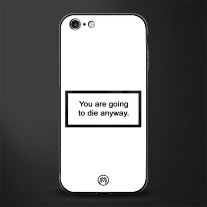 going to die white edition glass case for iphone 6 image