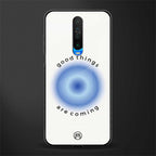 good things are coming glass case for poco x2 image